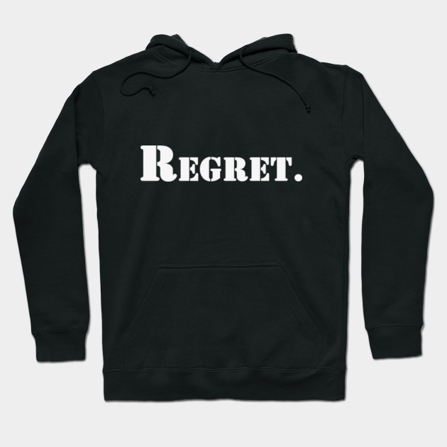 Regret | A T-Shirt that says Regret.